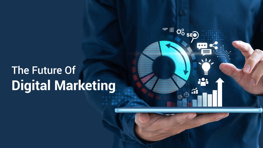 The Future of Digital Marketing: Trends to Watch and How to Adapt